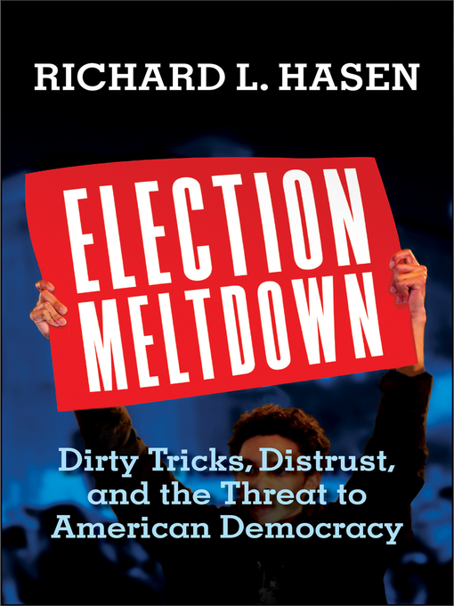 Title details for Election Meltdown by Richard L. Hasen - Available